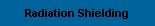 Radiation Shielding