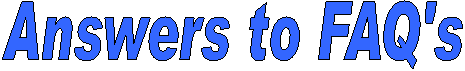 Answers to FAQ's